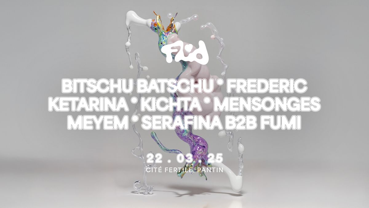 FLUID \u2022 Serafina B2B Fumi, Frederic, MEYEM, Ketarina, KICHTA, Bitschu Batschu, Mensonges