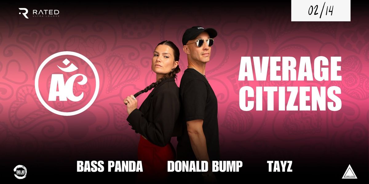 Average Citizens: A Valentine's Bash w\\ Donald Bump, Bass Panda, Tayz