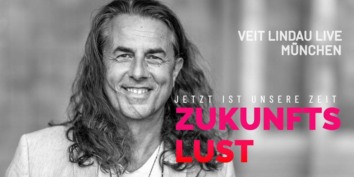 ZUKUNFTSLUST | Veit Lindau live | M\u00fcnchen