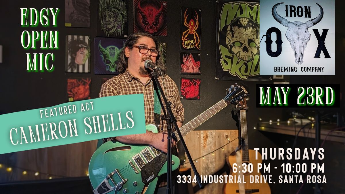Edgy Open Mic- ft. Cameron Shells, May 23 @ Iron Ox