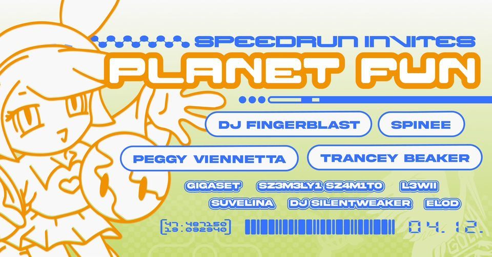 SPEEDRUN invites Planet Fun: DJ Fingerblast, Peggy Viennetta, Trancey Beaker, Spinee