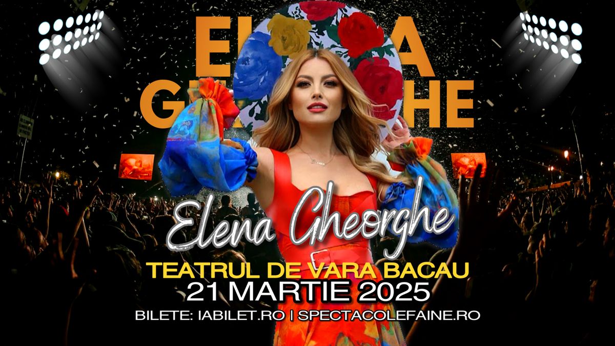 Concert ELENA GHEORGHE in Bacau