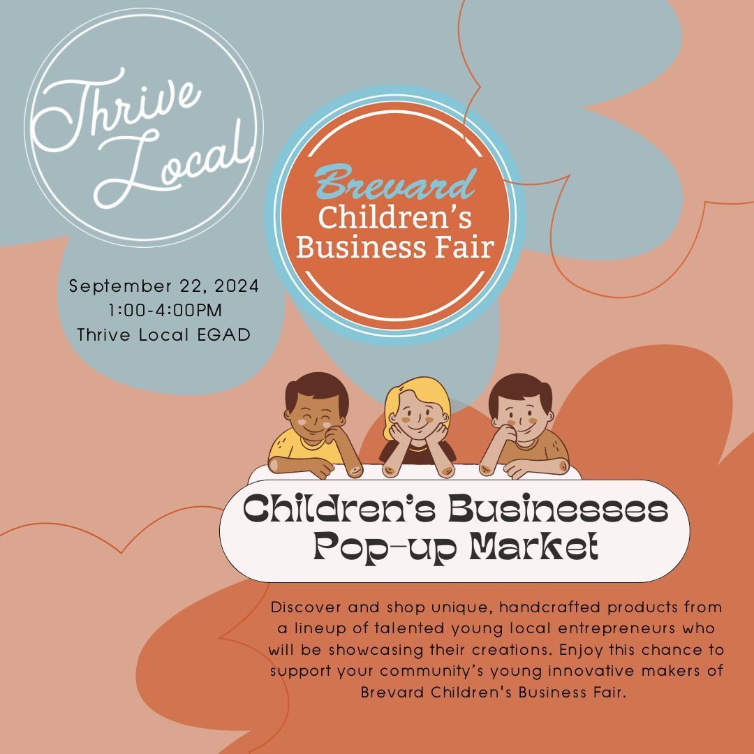 EGAD | Brevard Children's Business Fair & Thrive Local Collab Pop-Up Market | 9\/22 from 1-4pm