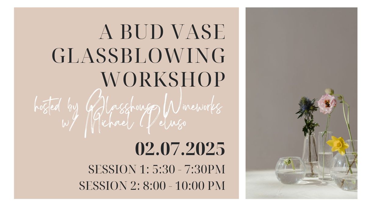 Bud Vase Glassblowing Workshop