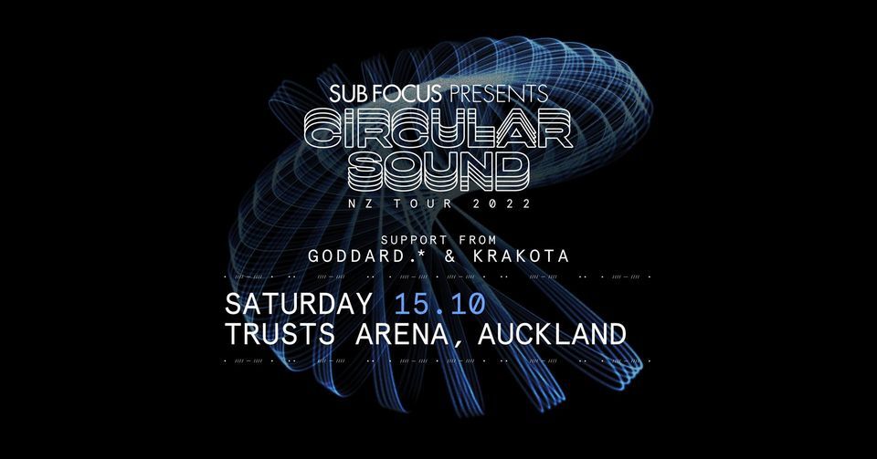 Sub Focus Presents CIRCULAR SOUND + goddard., Krakota | Auckland