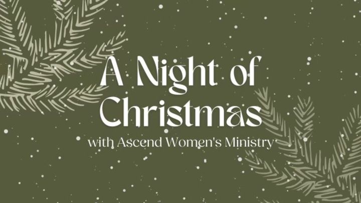 Night of Christmas with Ascend Womens Ministry