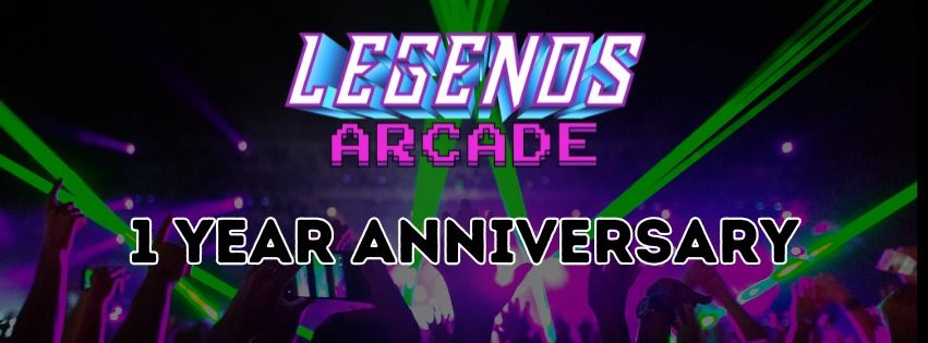 Legends Arcade 1 Year Anniversary Celebration