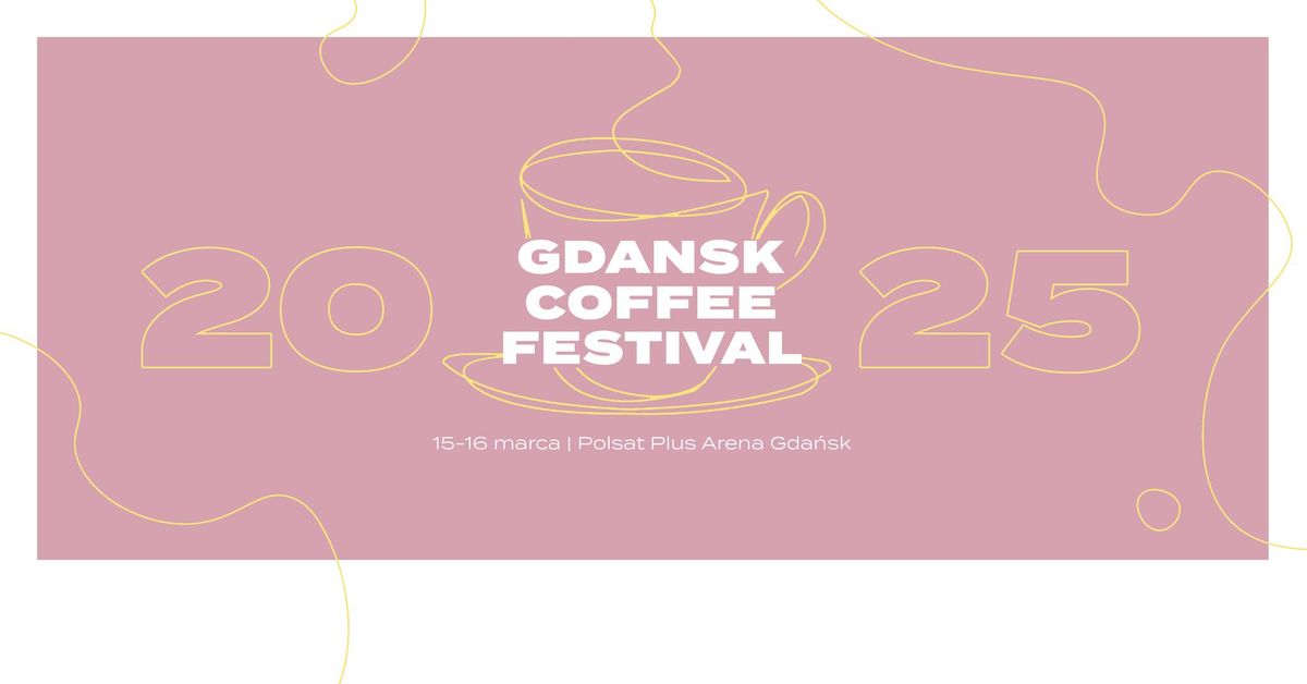 Gdansk Coffee Festival - Polsat Plus Arena Gda\u0144sk