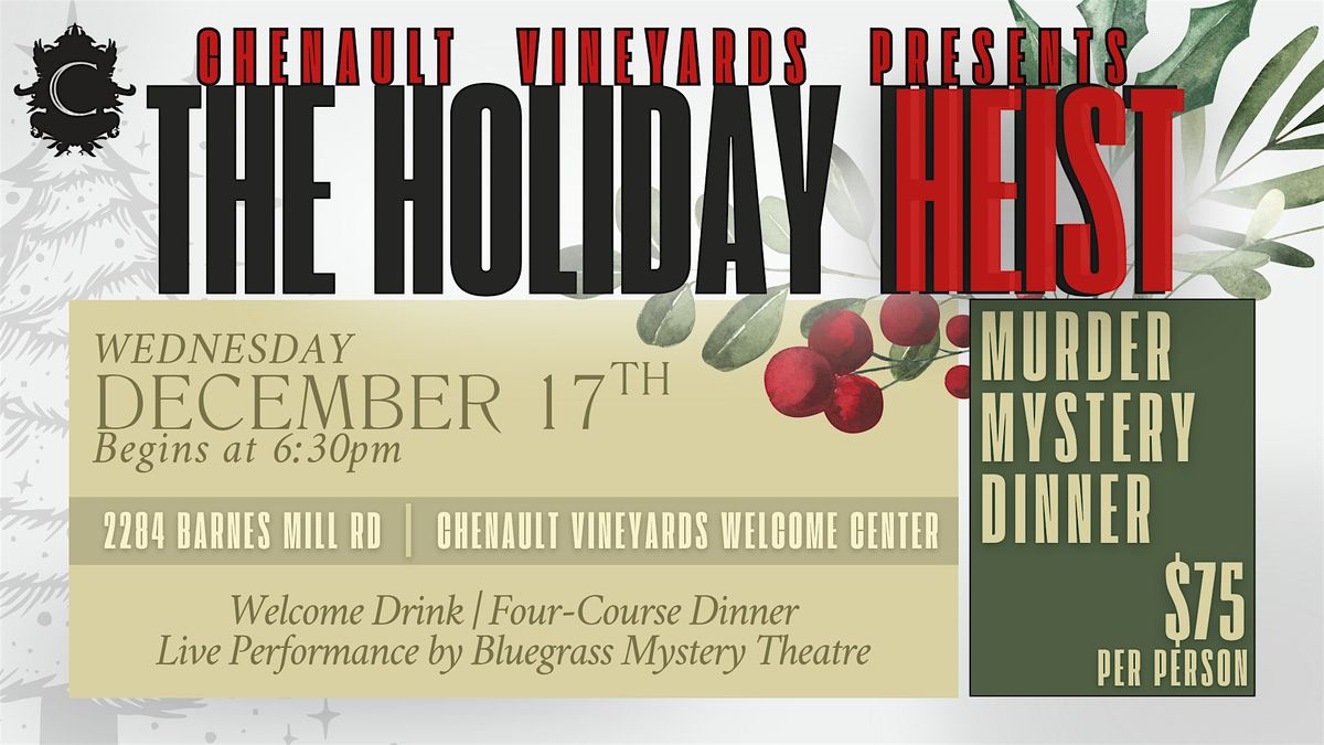 M**der Mystery Dinner: The Holiday Heist at Chenault Vineyards