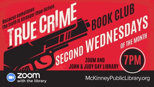 True Crime Book Club (JJG and Zoom), John & Judy Gay Library, Mckinney ...