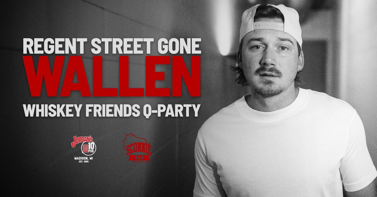 REGENT STREET GONE WALLEN - Whiskey Friends Q-Party