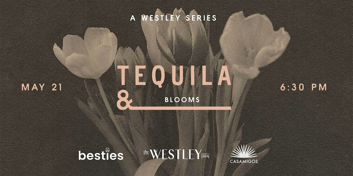 Tequila & Blooms
