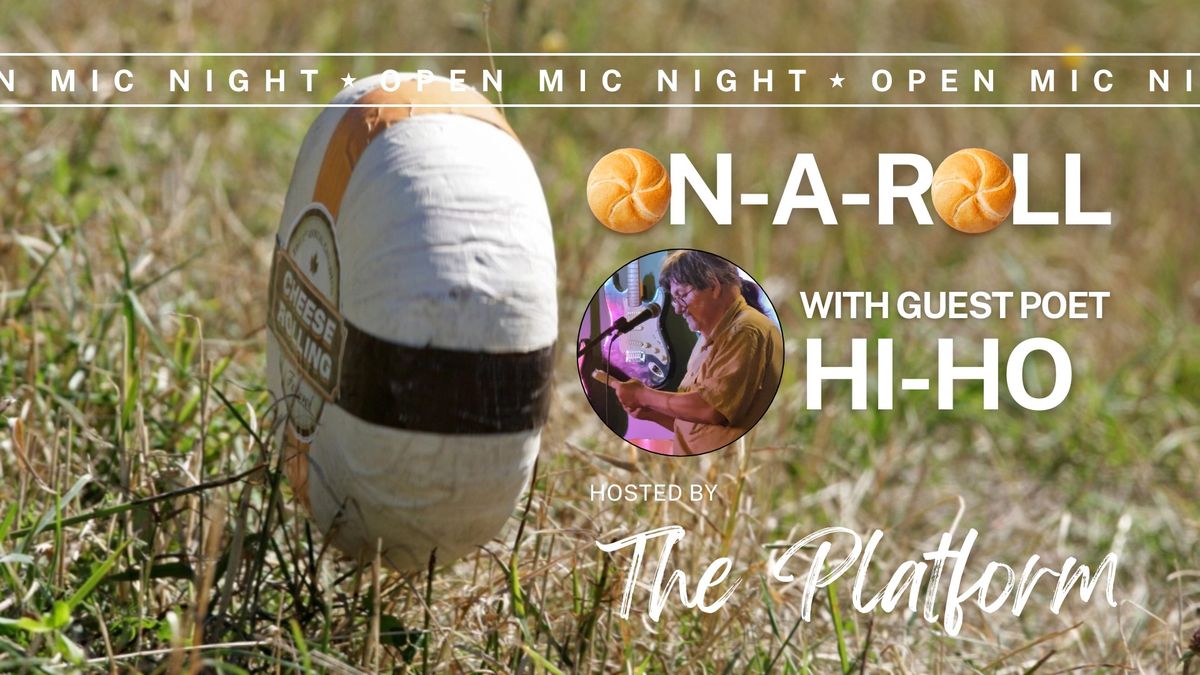 On-a-roll open mic with Guest Poet Hi-Ho