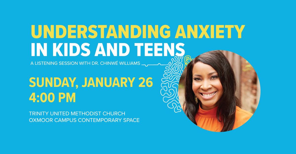 Understanding Anxiety in Kids and Teens | Dr. Chinw\u00e9 Williams