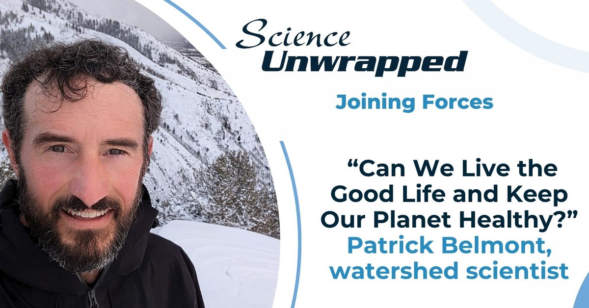 Science Unwrapped: Can We Live the Good Life and Keep Our Planet Healthy?