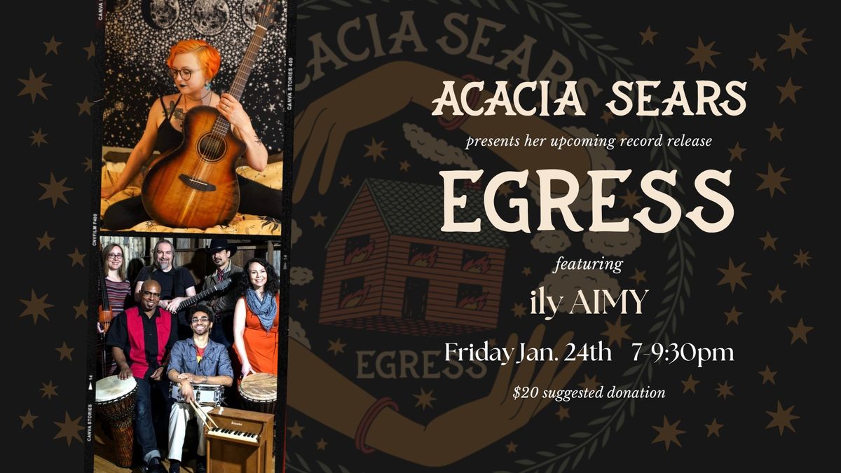 Acacia Sears\u2019 Record Release: \u201cEgress\u201d featuring ilyAIMY