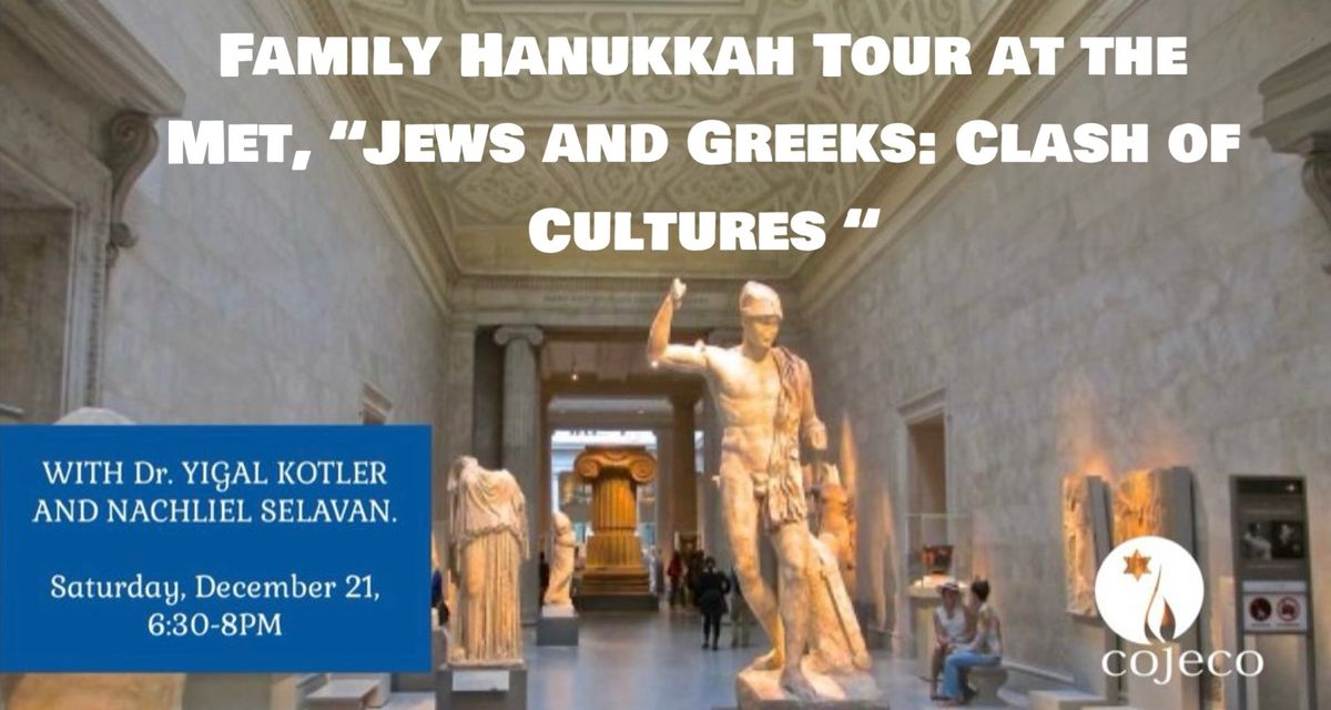 Family Hanukkah Tour at the Met, "Jews and Greeks: Clash of Cultures"