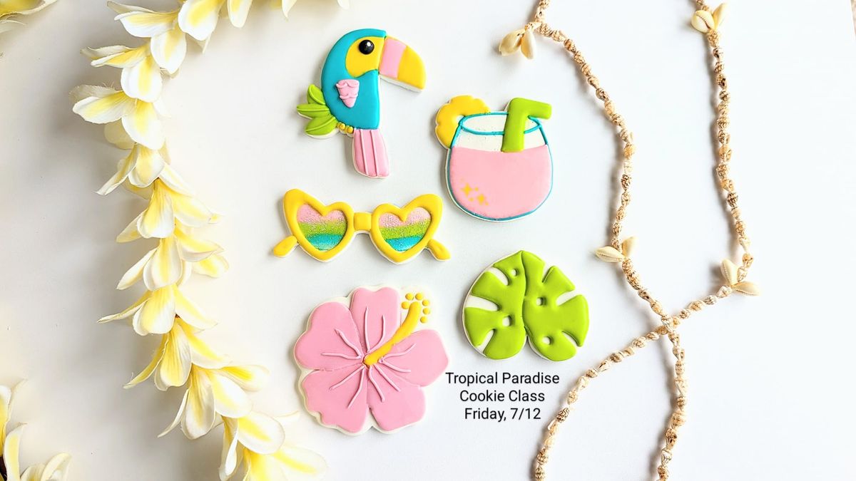 Tropical Paradise Cookie Decorating Class 