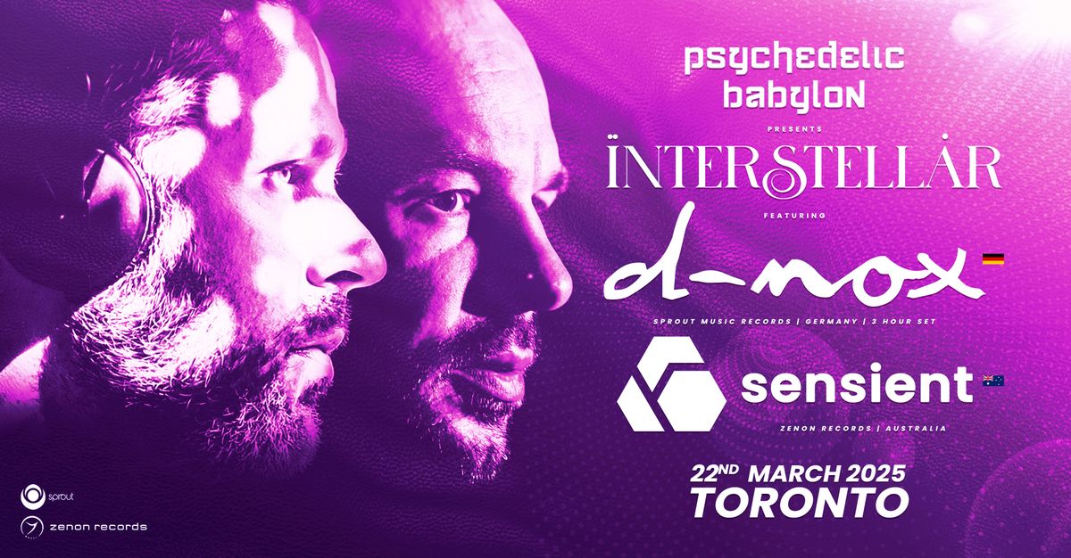 Psychedelic Babylon: "Interstellar"  w\/ D-NOX (Ger)(3hr Set) & SENSIENT (Aus) - Toronto