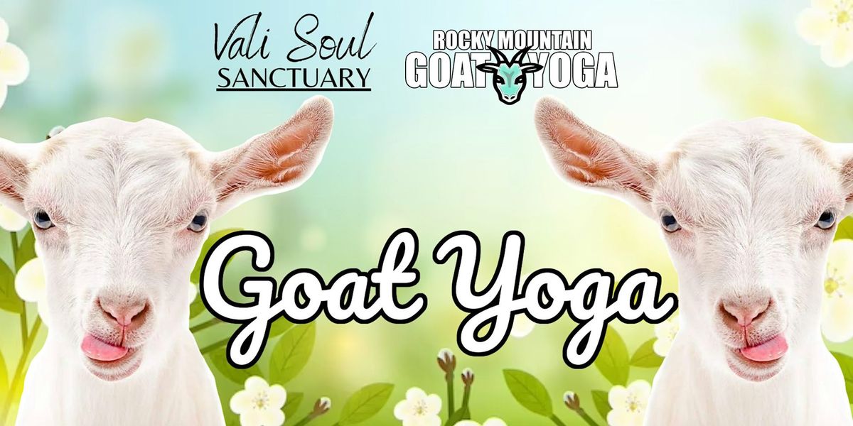 Goat Yoga - July 6th (VALI SOUL SANCTUARY)