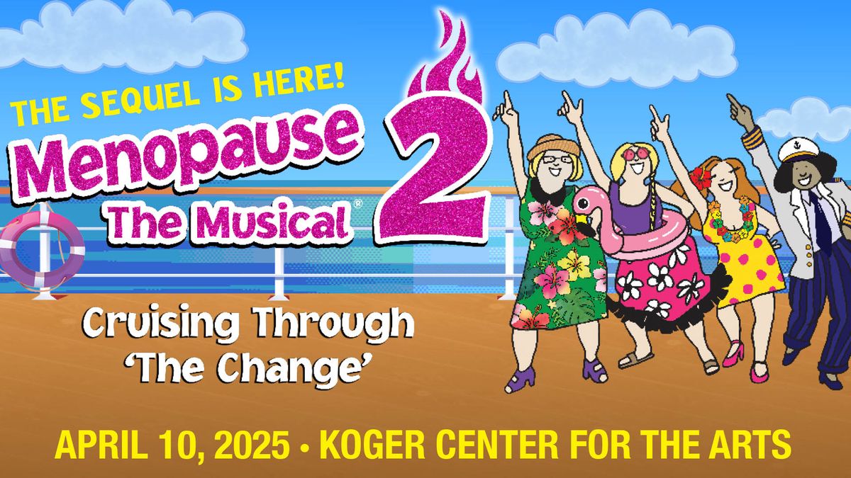 Menopause The Musical 2\u00ae: Cruising Through \u2018The Change\u2019