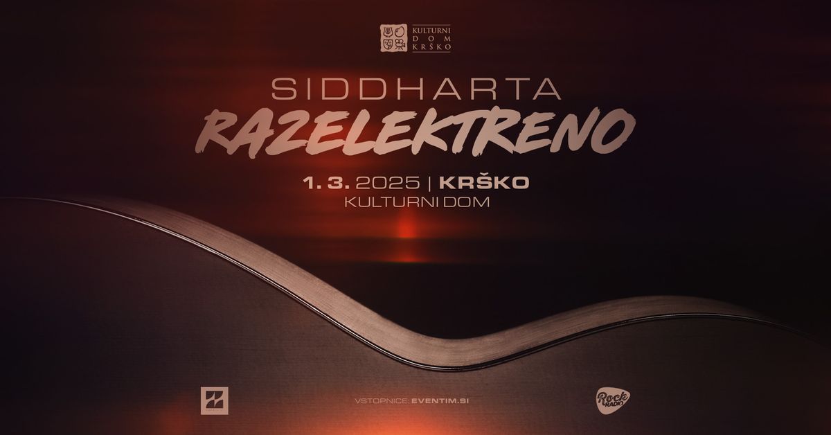 Siddharta Razelektreno | Kulturni dom Kr\u0161ko