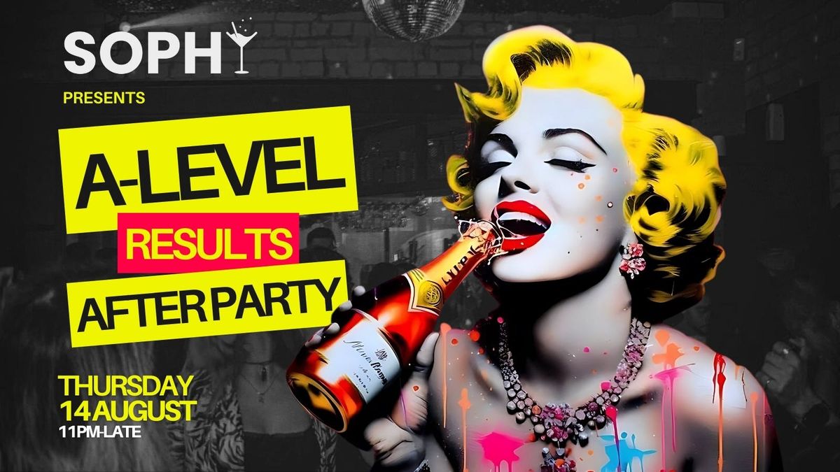 Sophy presents A-Level Results After Party
