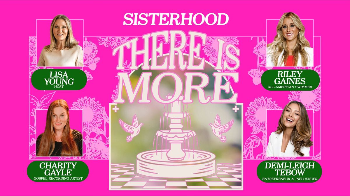 SISTERHOOD WOMEN'S CONFERENCE: THERE IS MORE with Lisa Young, Riley Gaines, Demi-Leigh Tebow & more!