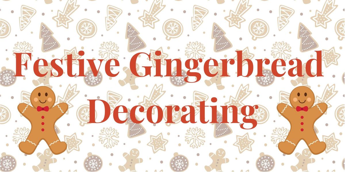 Festive Gingerbread Decorating! 7th | 23rd December.