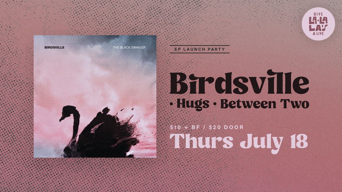 Birdsville - EP Launch with Hugs & Duckboi