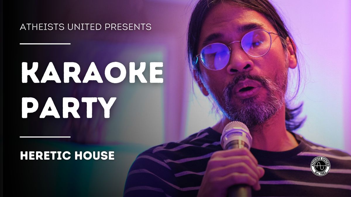 Karaoke Party at Heretic House