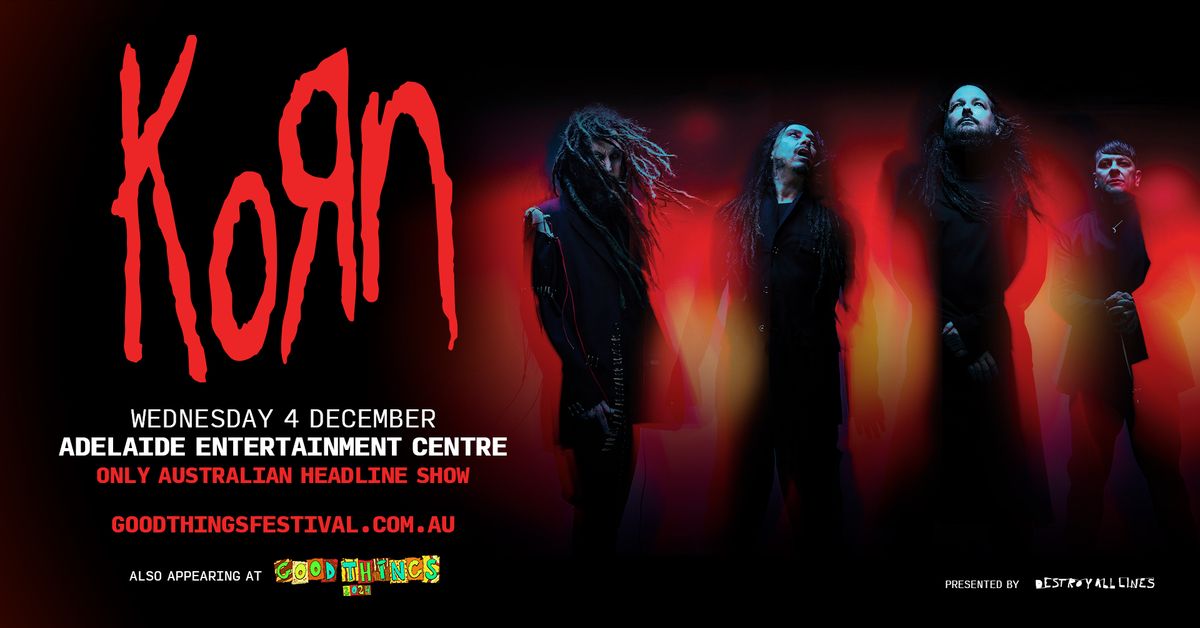 SOLD OUT | Korn \/\/ Adelaide \/\/ Good Things Festival Sideshow \/\/ Entertainment Centre 