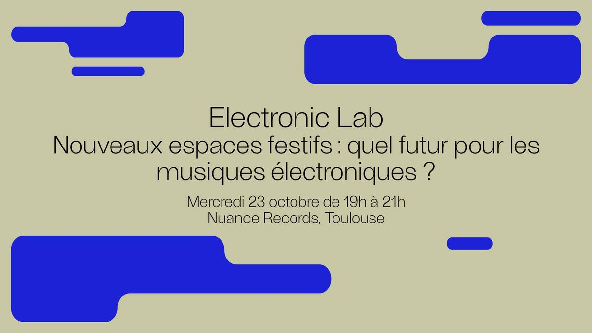 Electronic Lab - Nouveaux espaces festifs : quel futur pour les musiques \u00e9lectroniques ? 