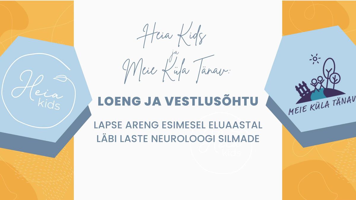 Loeng ja vestlus\u00f5htu: Lapse areng esimesel eluaastal l\u00e4bi laste neuroloogi silmade