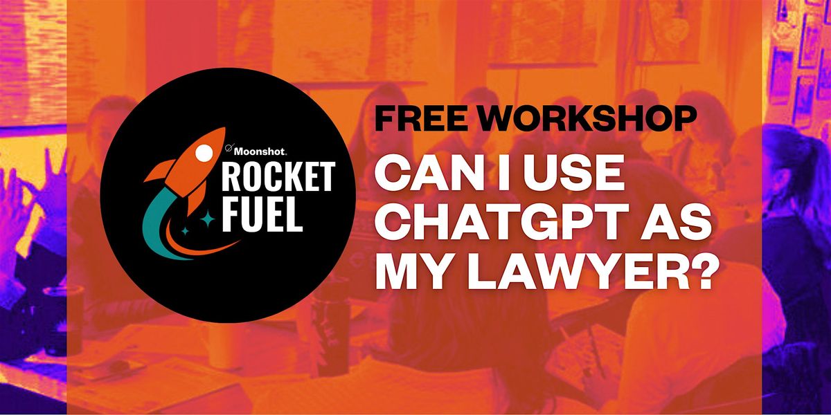 Rocket Fuel and can I use ChatGPT as my Lawyer?