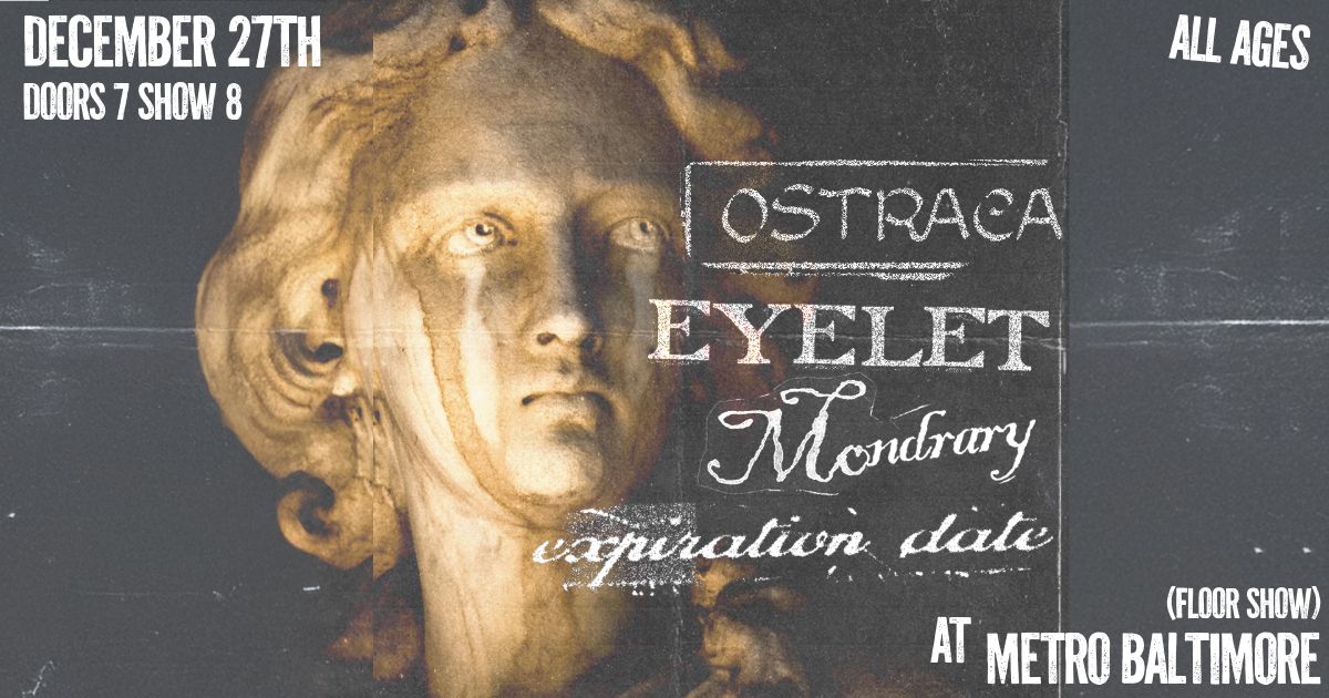 OSTRACA w\/ Eyelet, Mondrary and Expiration Date @ Metro Baltimore 