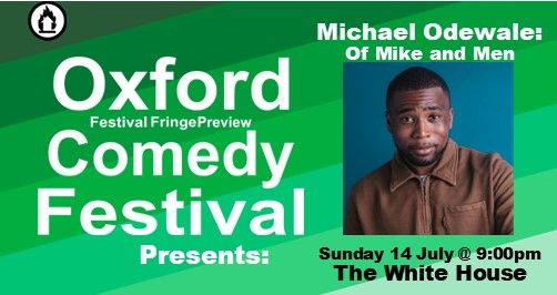 Michael Odewale: Of Mike and Men at The Oxford Comedy Festival