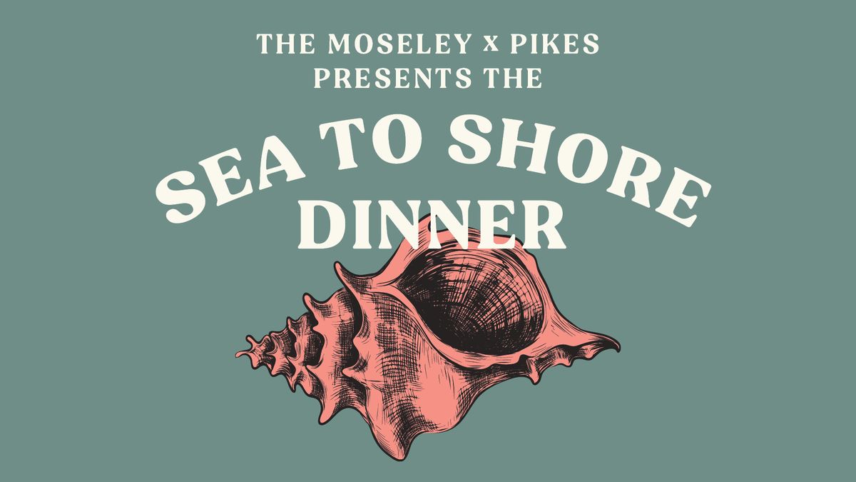 Sea to Shore: Seafood Wine Dinner with Pikes