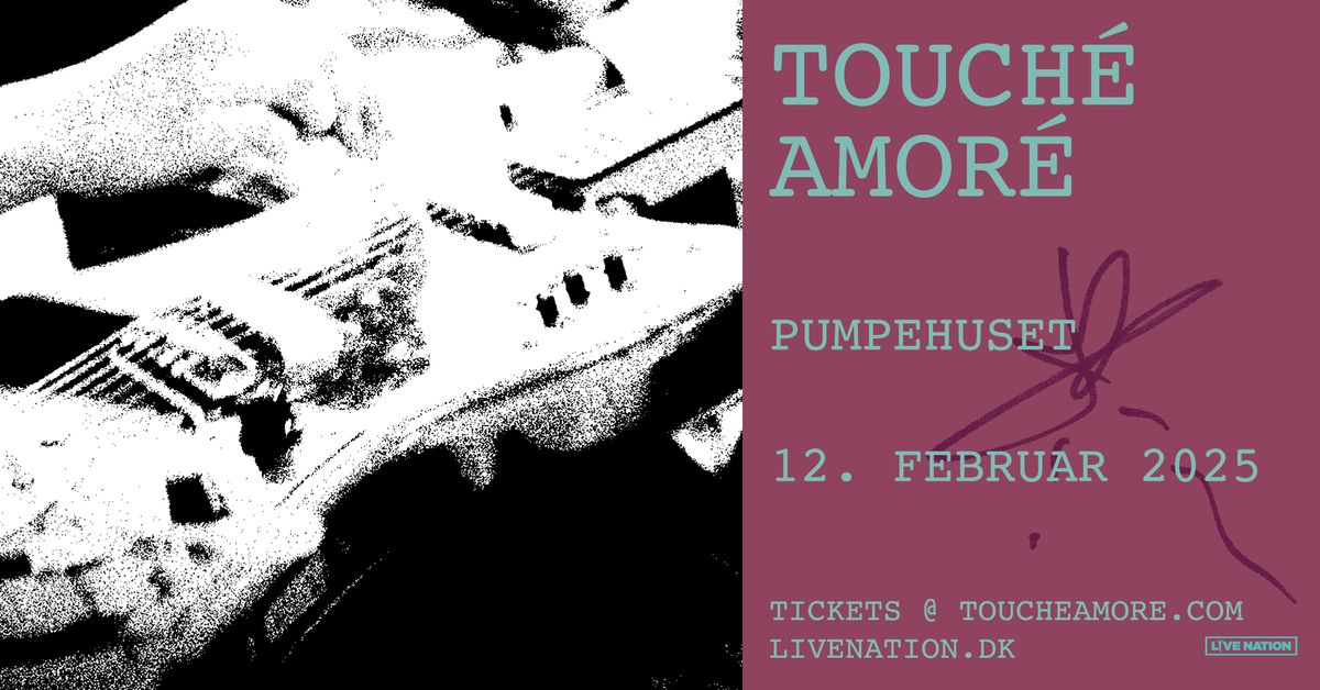 Touch\u00e9 Amor\u00e9 \/ Pumpehuset 