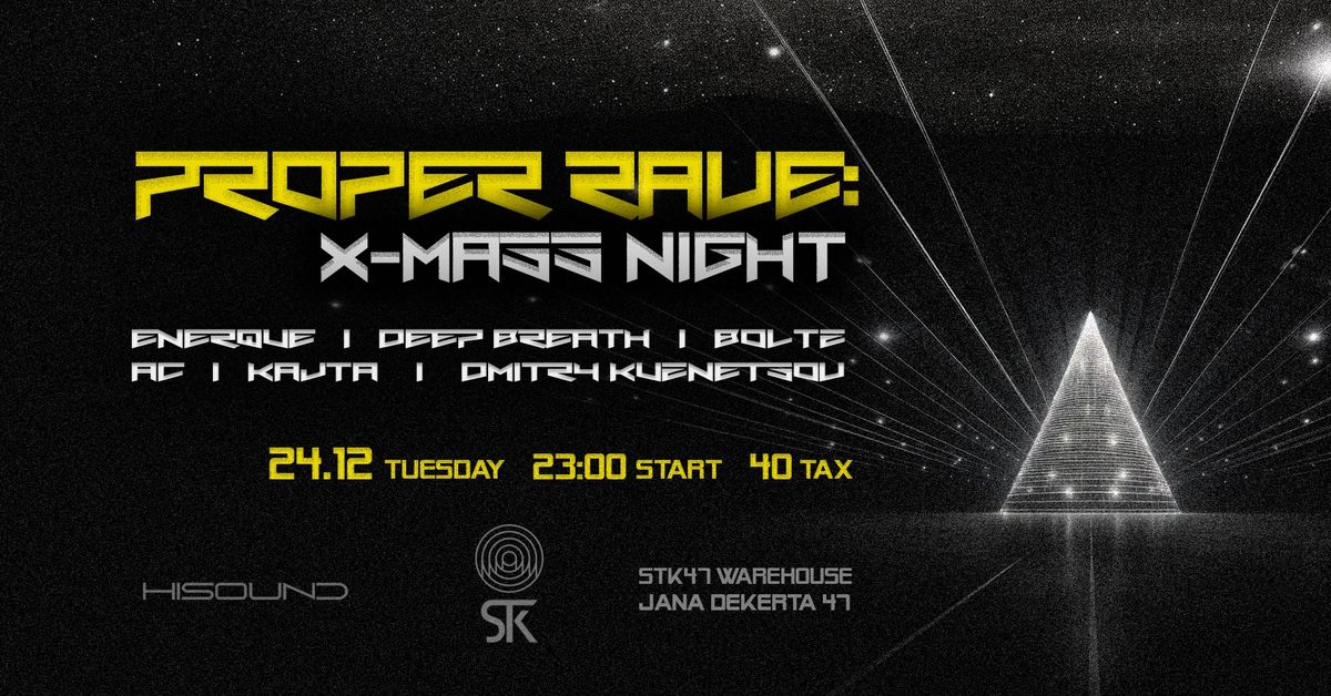 PROPER RAVE: XMASS NIGHT w\/ ENERQUE | DEEP BREATH | STK CREW