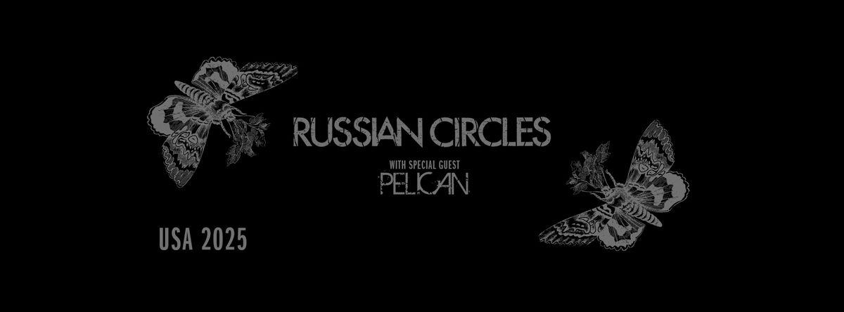 Russian Circles with Special Guest: Pelican