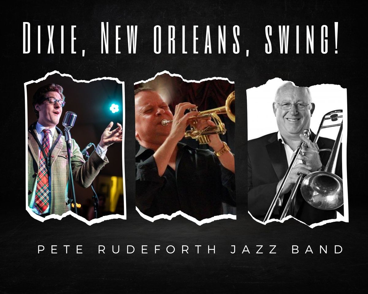 Dixie, New Orleans & Swing! : Pete Rudeforth Jazz Band