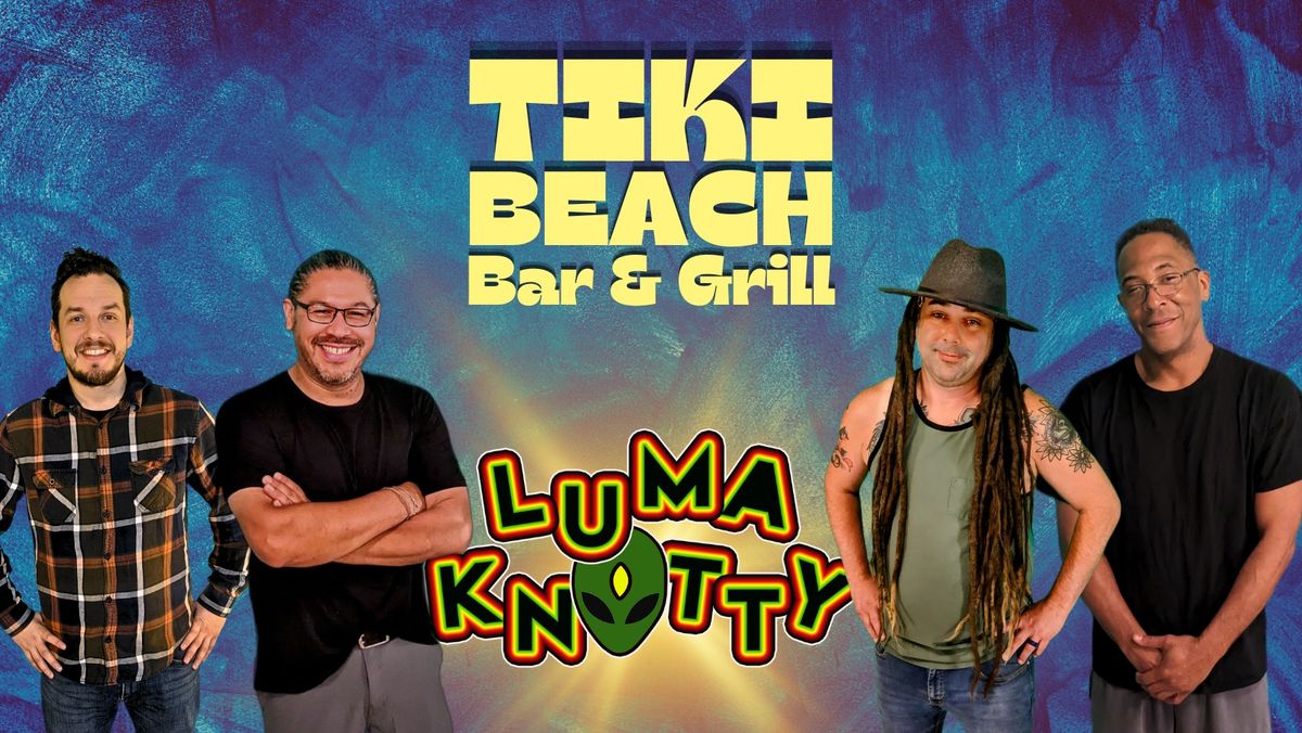 Luma Knotty at Tiki Beach Bar & Grill