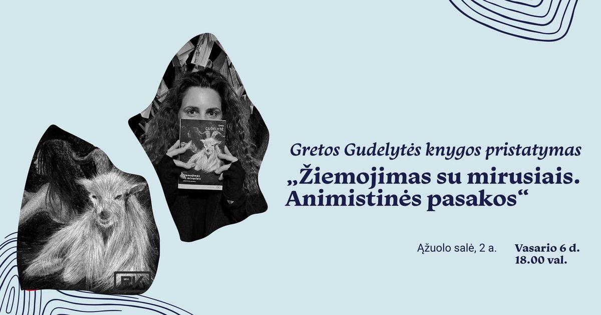 Gretos Gudelyt\u0117s knygos \u201e\u017diemojimas su mirusiais. Animistin\u0117s pasakos\u201c pristatymas