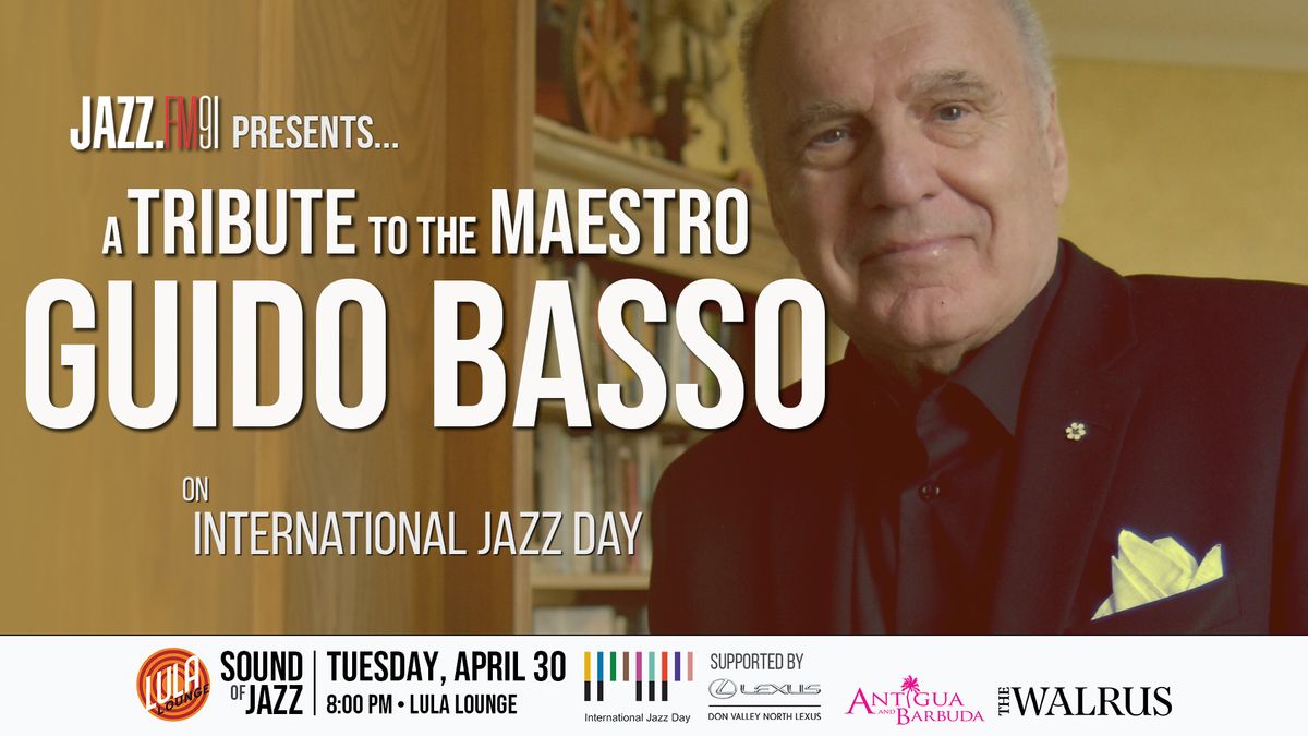 JAZZ.FM91 presents\u2026 Sound of Jazz: A Tribute to the Maestro, Guido Basso \u2013 International Jazz Day
