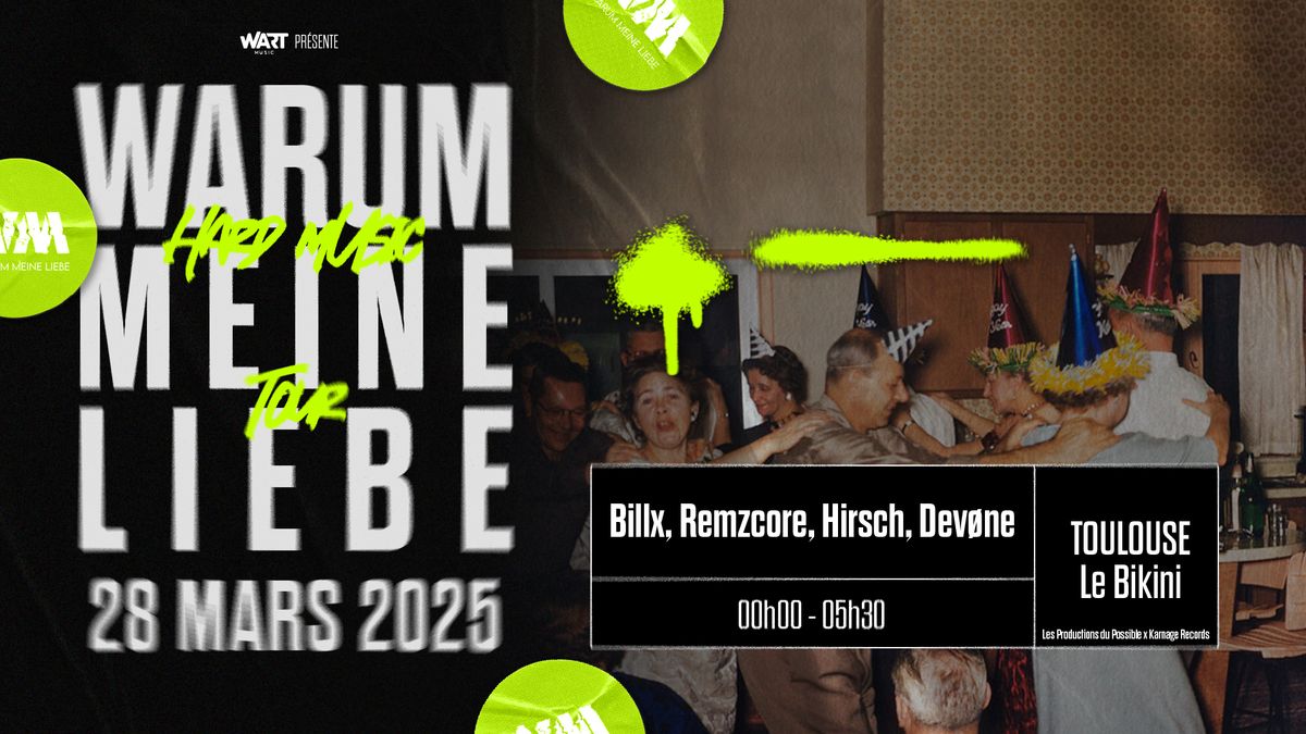 WARUM MEINE LIEBE - Toulouse : BILLX + REMZCORE + HIRSCH + DEVONE