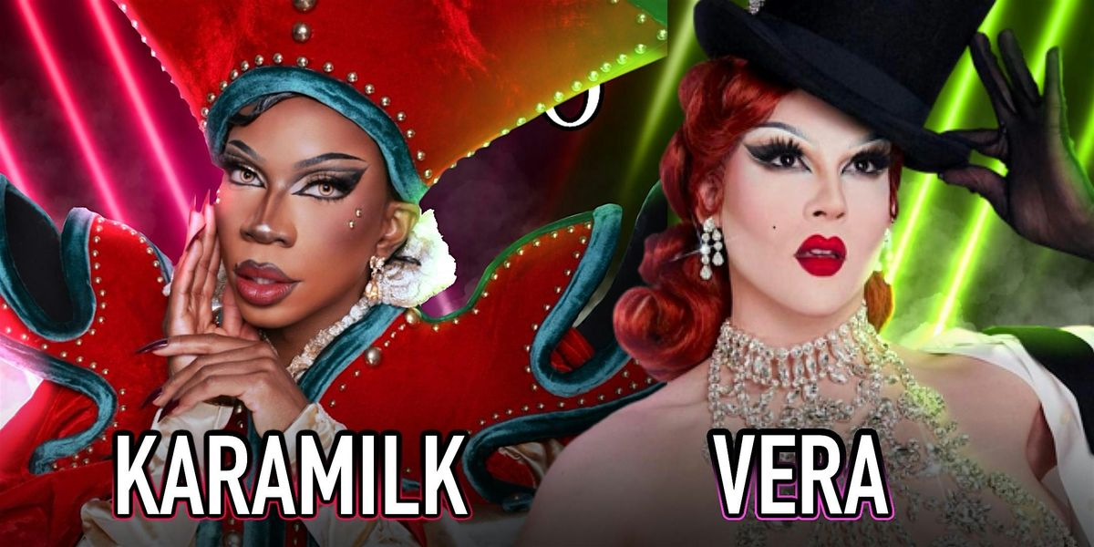 Saturday Night Drag with Karamilk & Vera -11:30pm