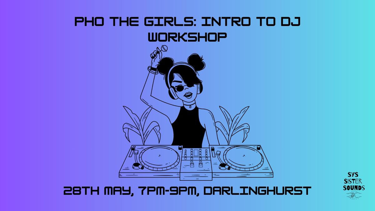 Pho The Girls: Intro To DJing Eora\/Sydney