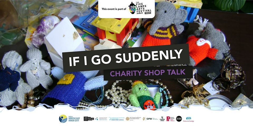 If I Go Suddenly:  Charity Shop Talk