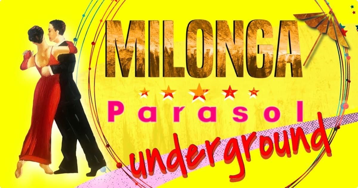 Milonga Parasol Underground with TANGOZO!!!!!